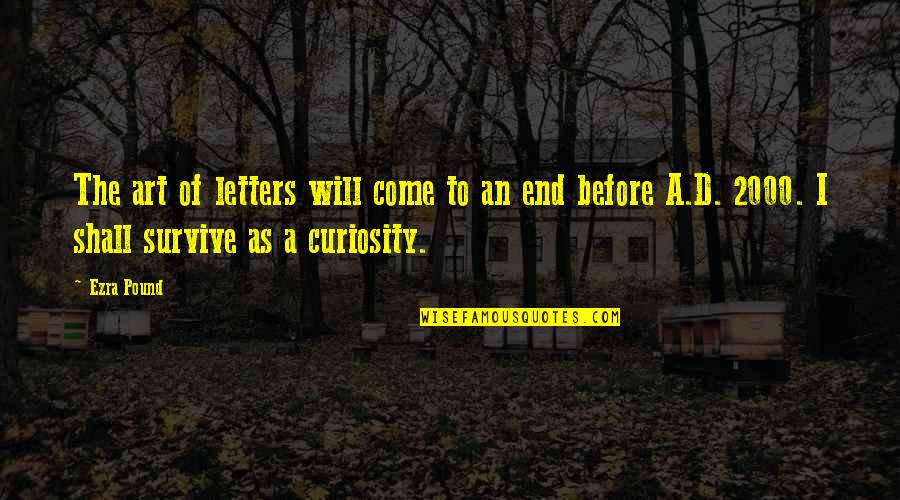 A Will To Survive Quotes By Ezra Pound: The art of letters will come to an