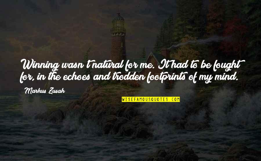 A Winning Mind Quotes By Markus Zusak: Winning wasn't natural for me. It had to A Winning Mind Quotes By Markus Zusak: Winning wasn't natural for me. It had to