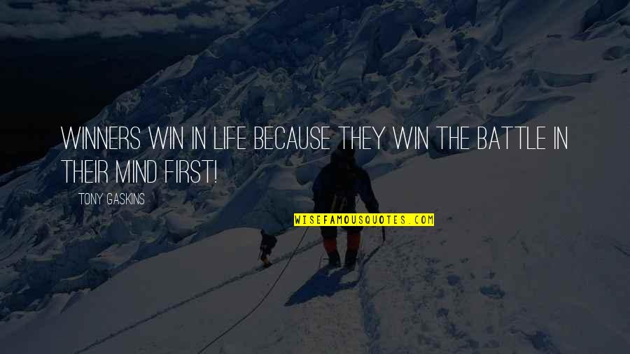A Winning Mind Quotes By Tony Gaskins: Winners win in life because they win the