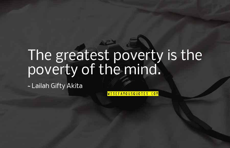 A Winters Tale Quotes By Lailah Gifty Akita: The greatest poverty is the poverty of the