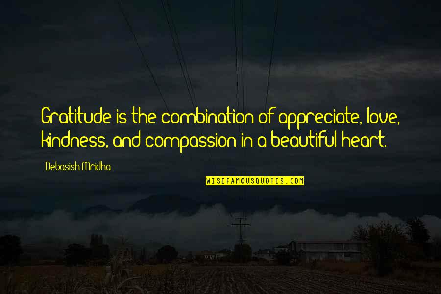 A Wisdom Quotes By Debasish Mridha: Gratitude is the combination of appreciate, love, kindness,