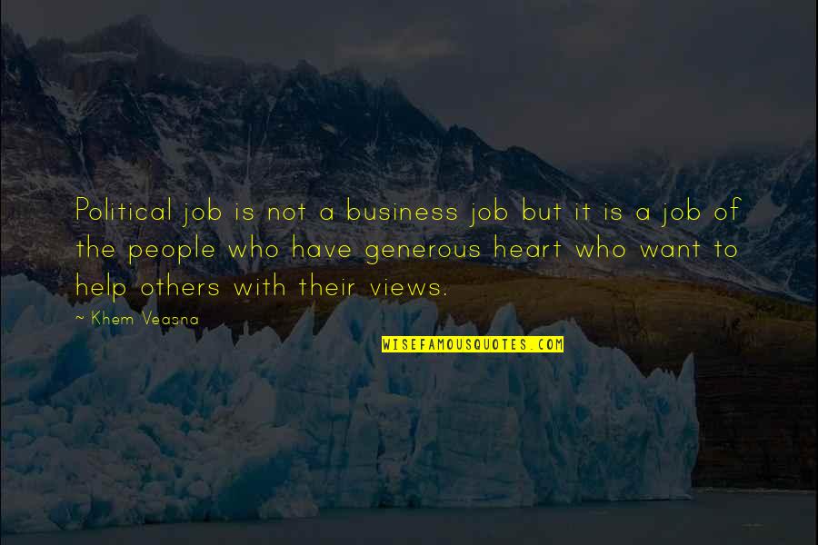 A Wisdom Quotes By Khem Veasna: Political job is not a business job but