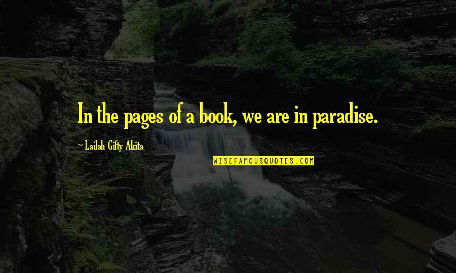 A Wisdom Quotes By Lailah Gifty Akita: In the pages of a book, we are