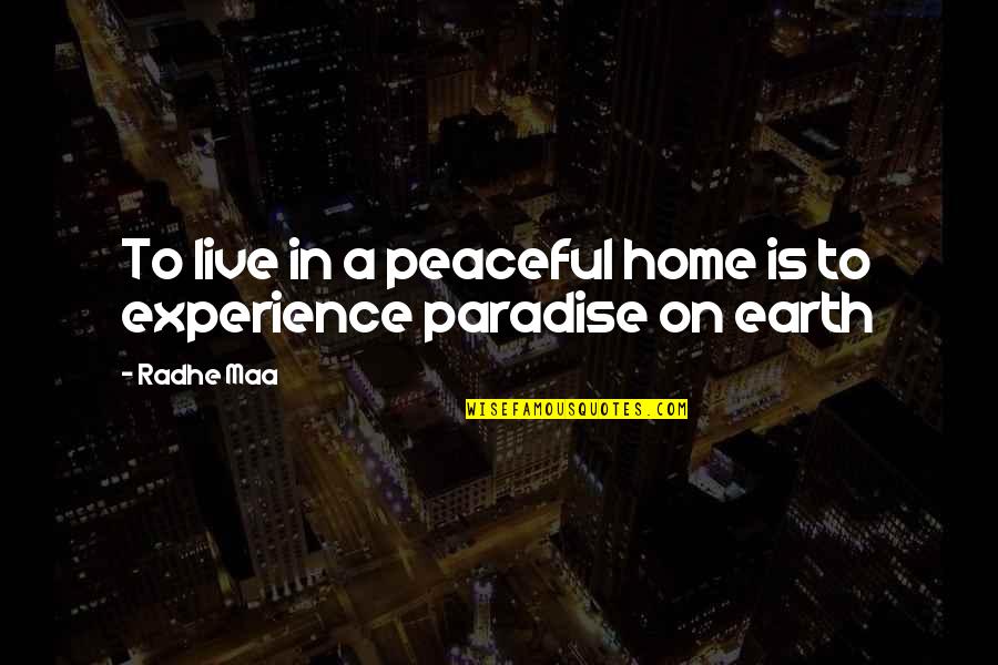 A Wisdom Quotes By Radhe Maa: To live in a peaceful home is to