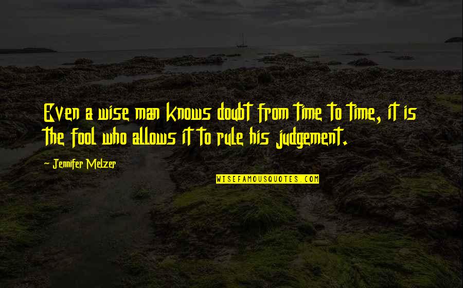 A Wise Man Fear Quotes By Jennifer Melzer: Even a wise man knows doubt from time