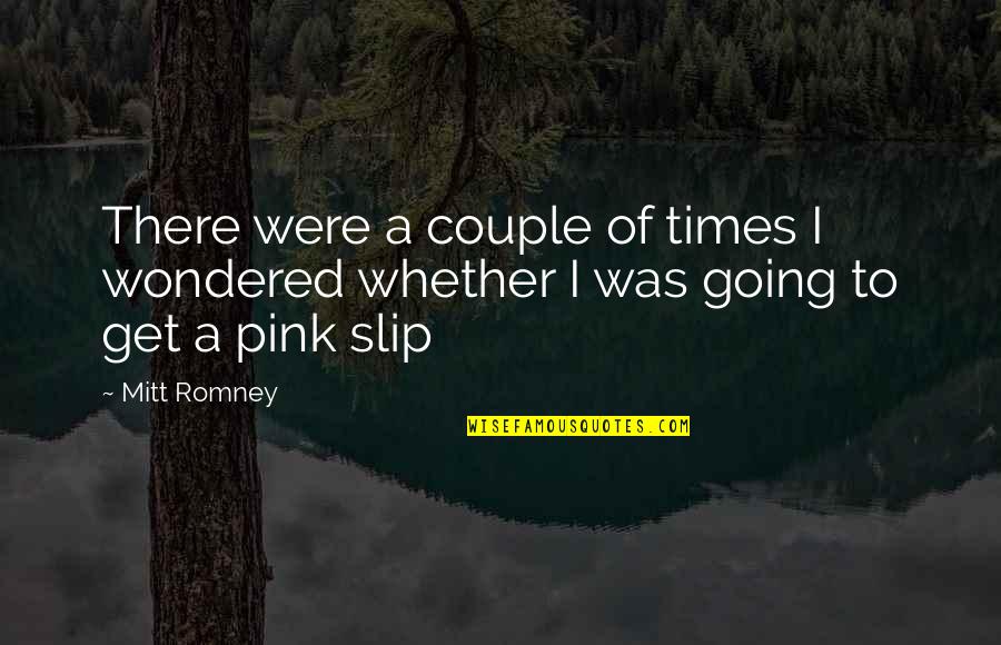 A Wise Man In Love Quotes By Mitt Romney: There were a couple of times I wondered