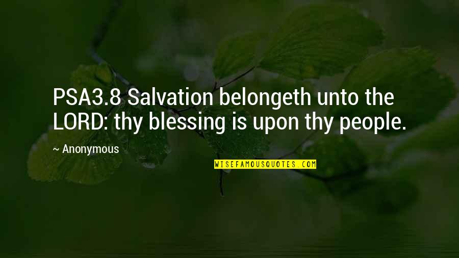 A Wise Man Once Said Nothing At All Quote Quotes By Anonymous: PSA3.8 Salvation belongeth unto the LORD: thy blessing