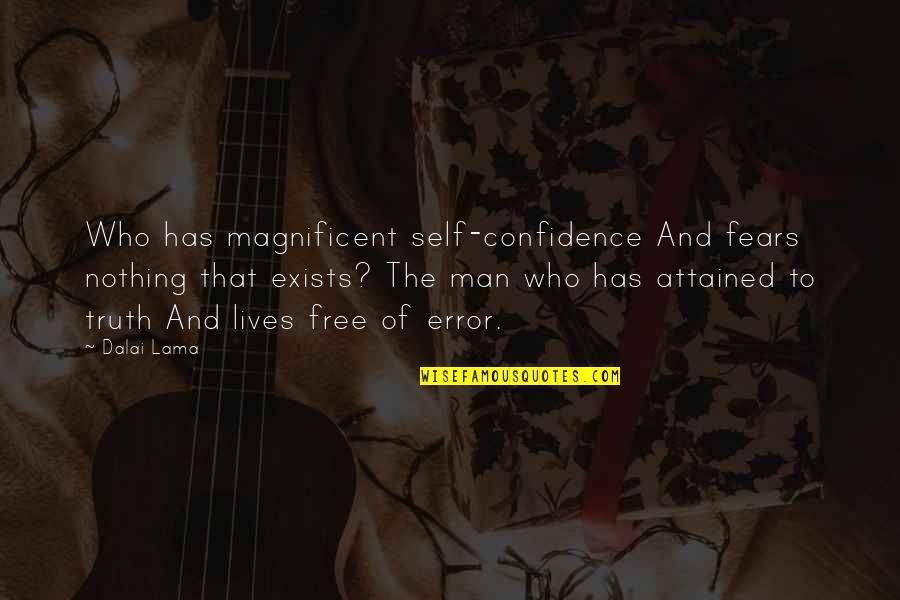A Wise Old Man Once Told Me Quotes By Dalai Lama: Who has magnificent self-confidence And fears nothing that