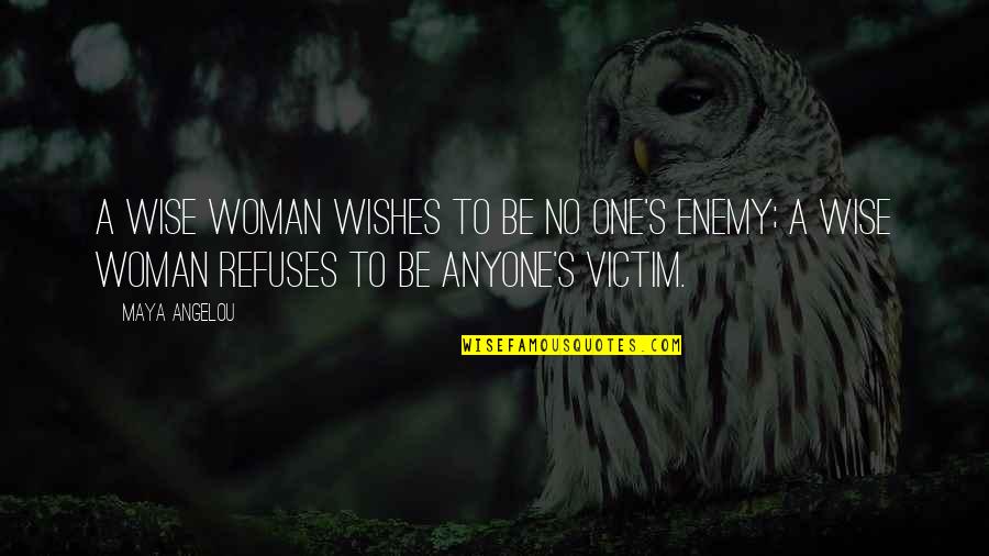 A Wise Woman Quotes By Maya Angelou: A wise woman wishes to be no one's