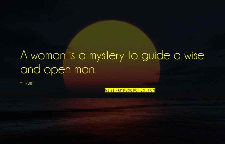 A Wise Woman Quotes By Rumi: A woman is a mystery to guide a
