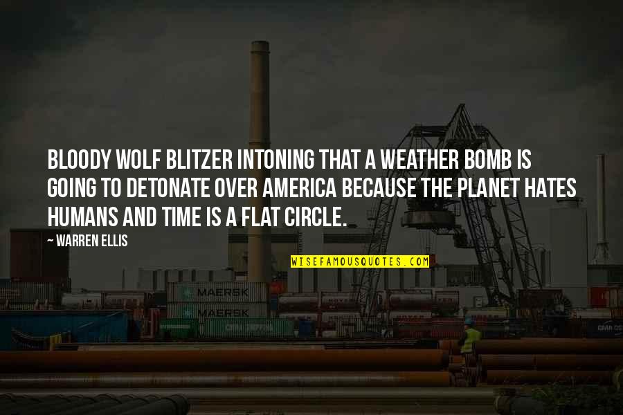 A Wolf Quotes By Warren Ellis: Bloody Wolf Blitzer intoning that a weather bomb