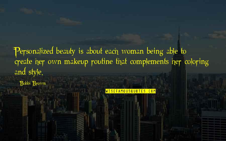 A Woman And Her Beauty Quotes By Bobbi Brown: Personalized beauty is about each woman being able