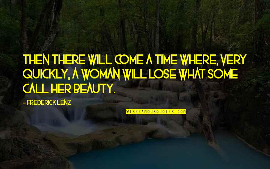 A Woman And Her Beauty Quotes By Frederick Lenz: Then there will come a time where, very