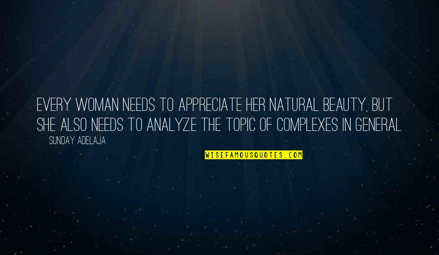 A Woman And Her Beauty Quotes By Sunday Adelaja: Every woman needs to appreciate her natural beauty,