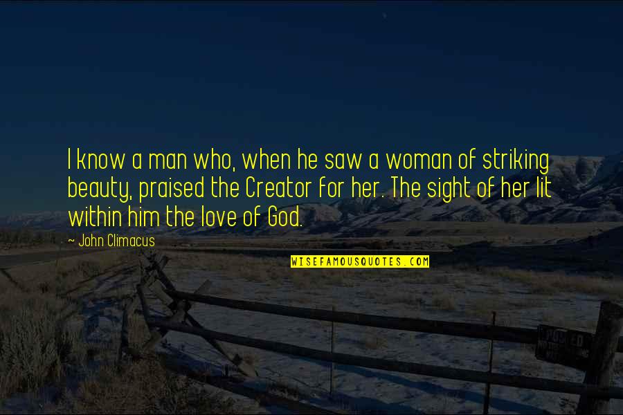 A Woman And Her God Quotes By John Climacus: I know a man who, when he saw
