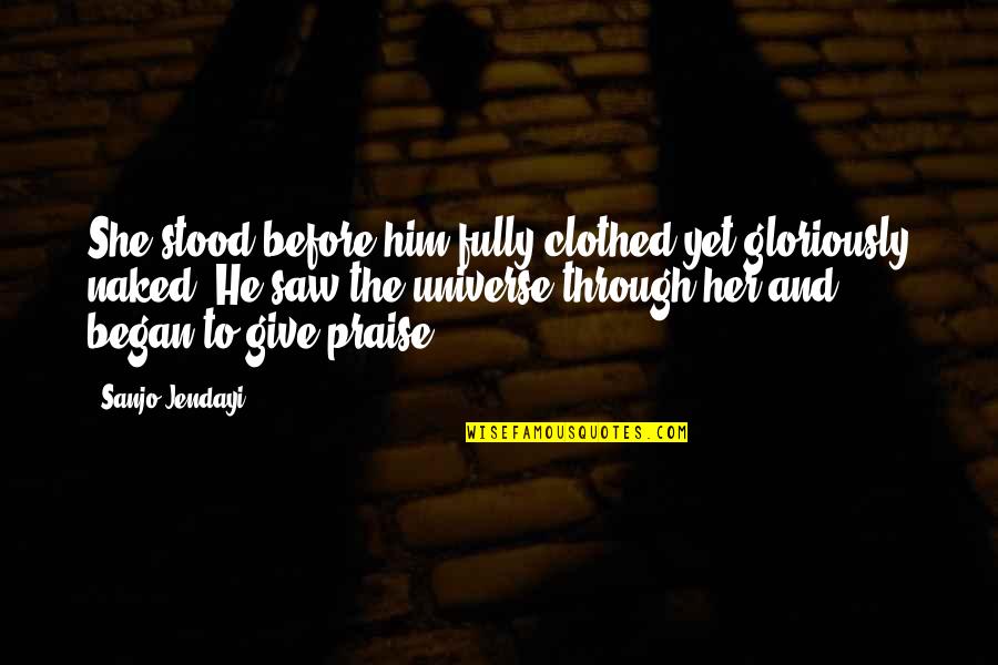 A Woman And Her God Quotes By Sanjo Jendayi: She stood before him fully clothed yet gloriously