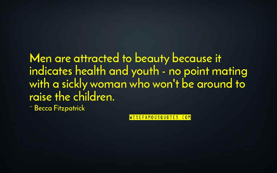 A Woman Beauty Quotes By Becca Fitzpatrick: Men are attracted to beauty because it indicates