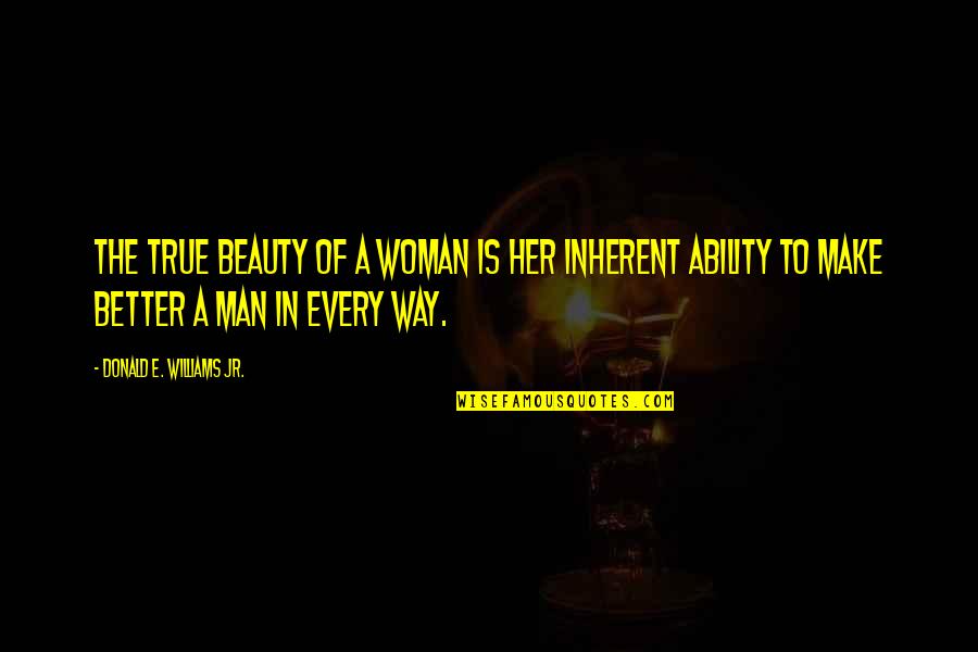 A Woman Beauty Quotes By Donald E. Williams Jr.: The true beauty of a woman is her