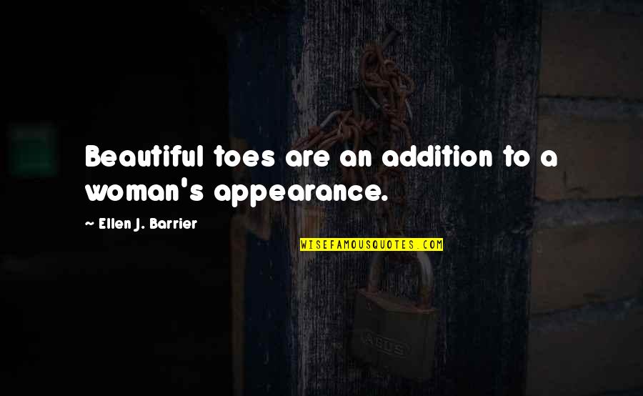 A Woman Beauty Quotes By Ellen J. Barrier: Beautiful toes are an addition to a woman's