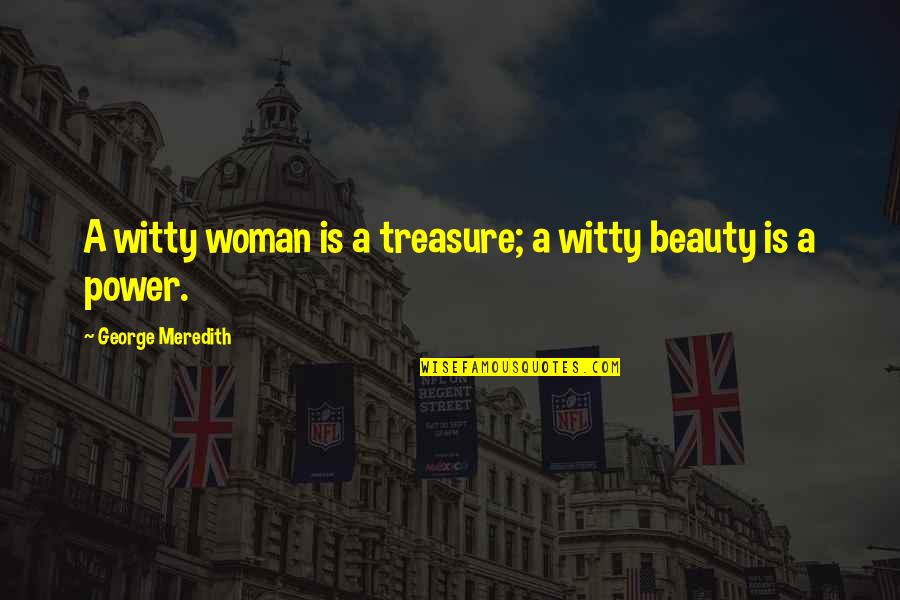 A Woman Beauty Quotes By George Meredith: A witty woman is a treasure; a witty