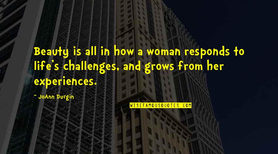 A Woman Beauty Quotes By JoAnn Durgin: Beauty is all in how a woman responds