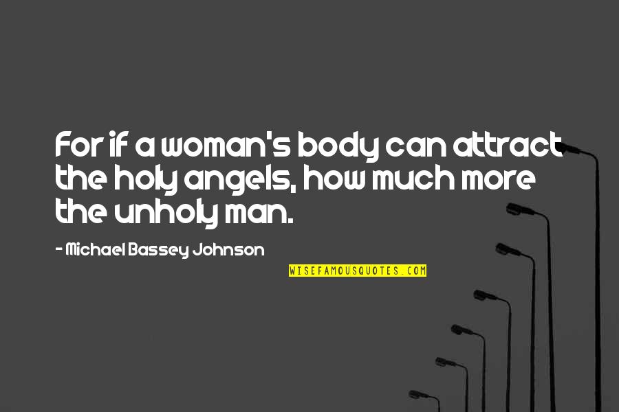 A Woman Beauty Quotes By Michael Bassey Johnson: For if a woman's body can attract the
