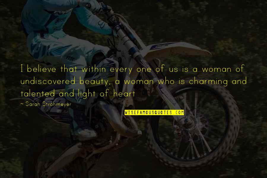 A Woman Beauty Quotes By Sarah Strohmeyer: I believe that within every one of us
