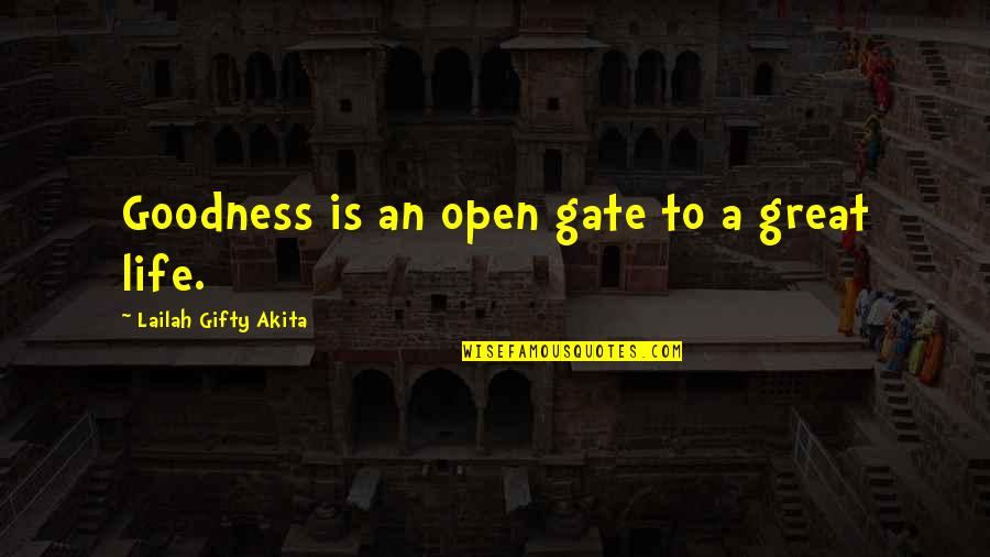 A Woman Being Strong Quotes By Lailah Gifty Akita: Goodness is an open gate to a great