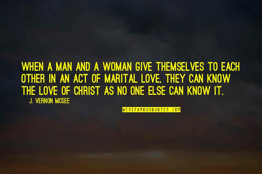 A Woman Can Love Quotes By J. Vernon McGee: When a man and a woman give themselves