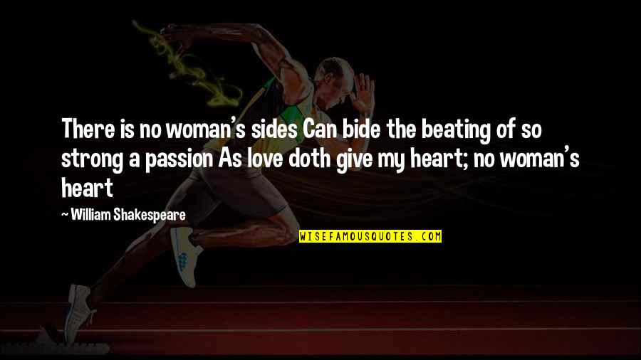 A Woman Can Love Quotes By William Shakespeare: There is no woman's sides Can bide the