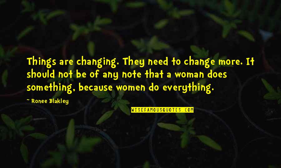 A Woman Changing Quotes By Ronee Blakley: Things are changing. They need to change more.