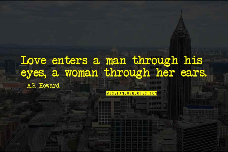 A Woman Eyes Quotes By A.G. Howard: Love enters a man through his eyes, a