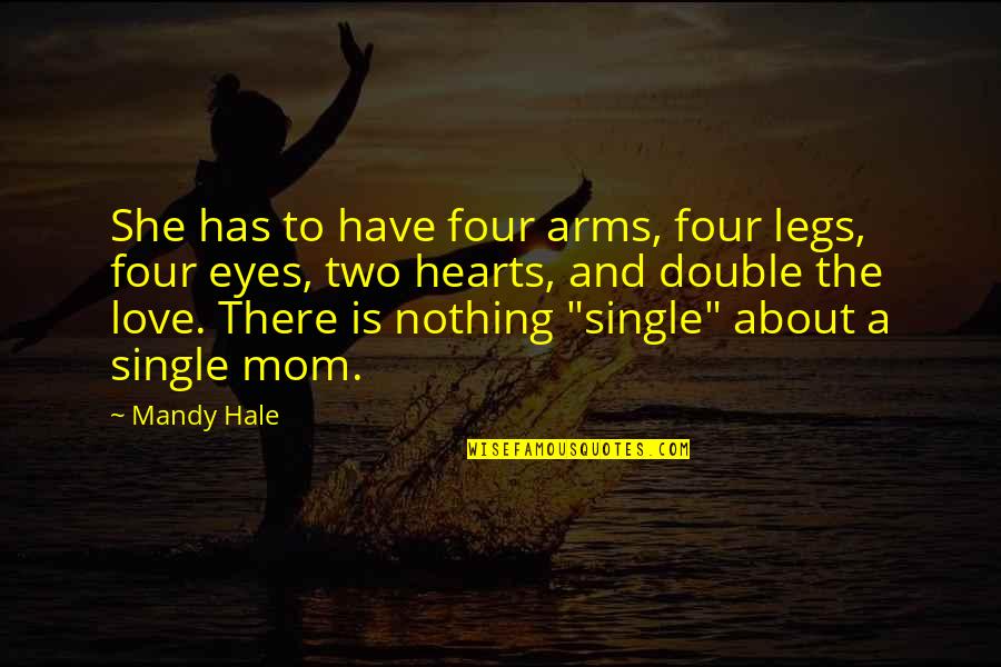 A Woman Eyes Quotes By Mandy Hale: She has to have four arms, four legs,