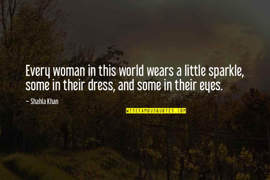 A Woman Eyes Quotes By Shahla Khan: Every woman in this world wears a little