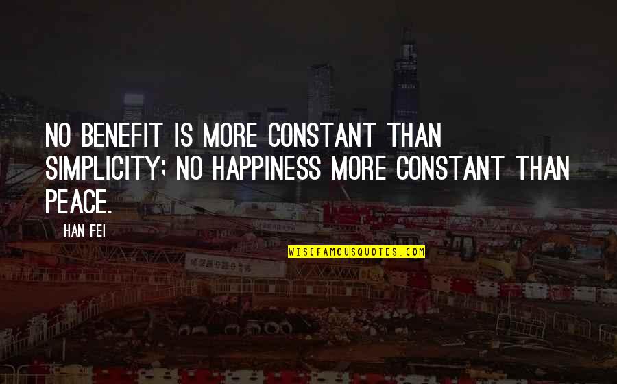 A Woman Finding A Good Man Quotes By Han Fei: No benefit is more constant than simplicity; no