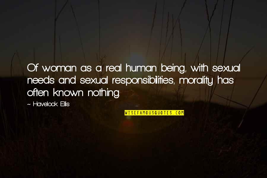 A Woman Has Needs Quotes By Havelock Ellis: Of woman as a real human being, with