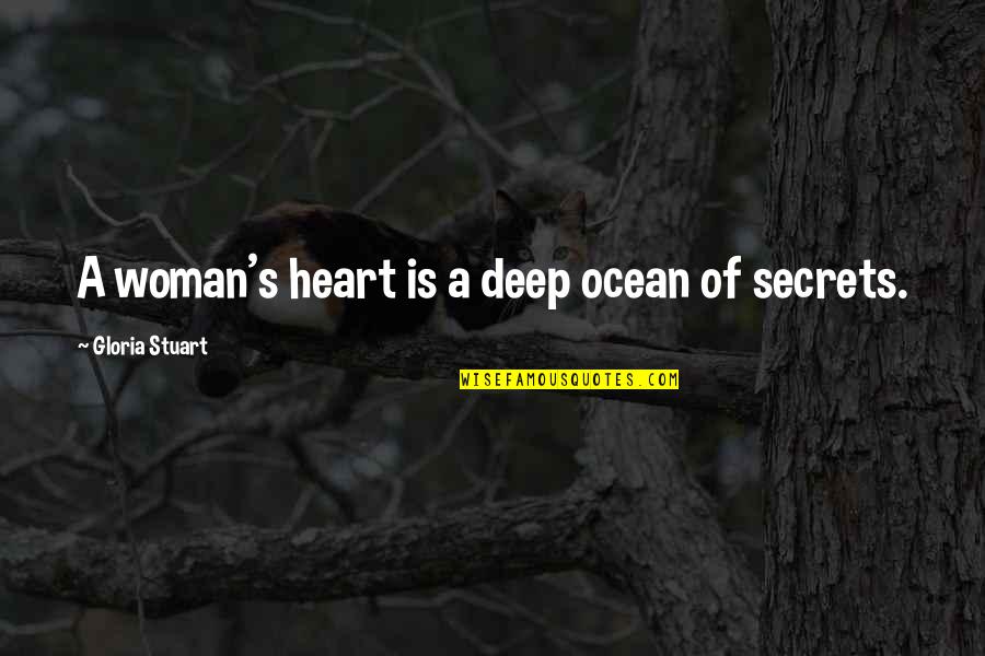 A Woman Heart Is An Ocean Of Secrets Quotes By Gloria Stuart: A woman's heart is a deep ocean of