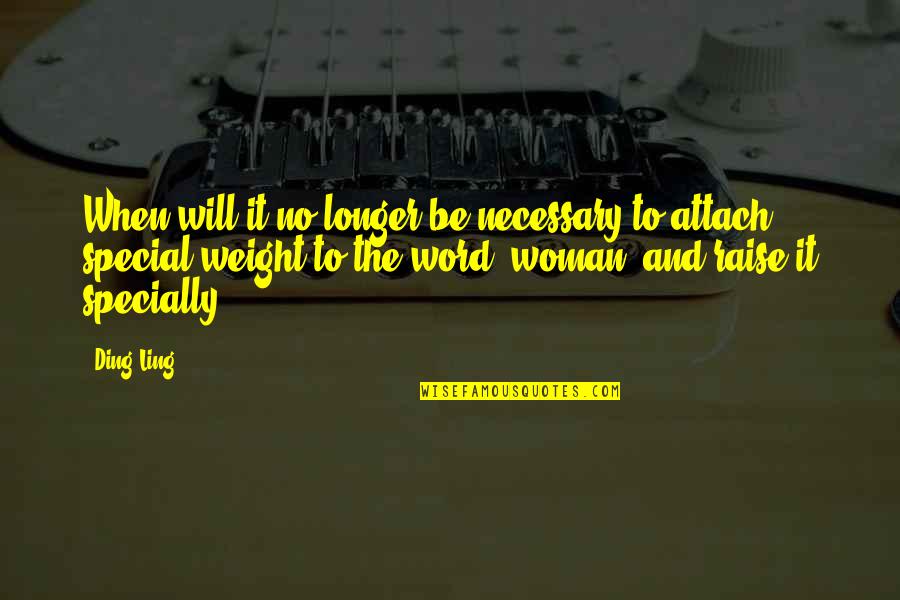 A Woman Is Special Quotes By Ding Ling: When will it no longer be necessary to