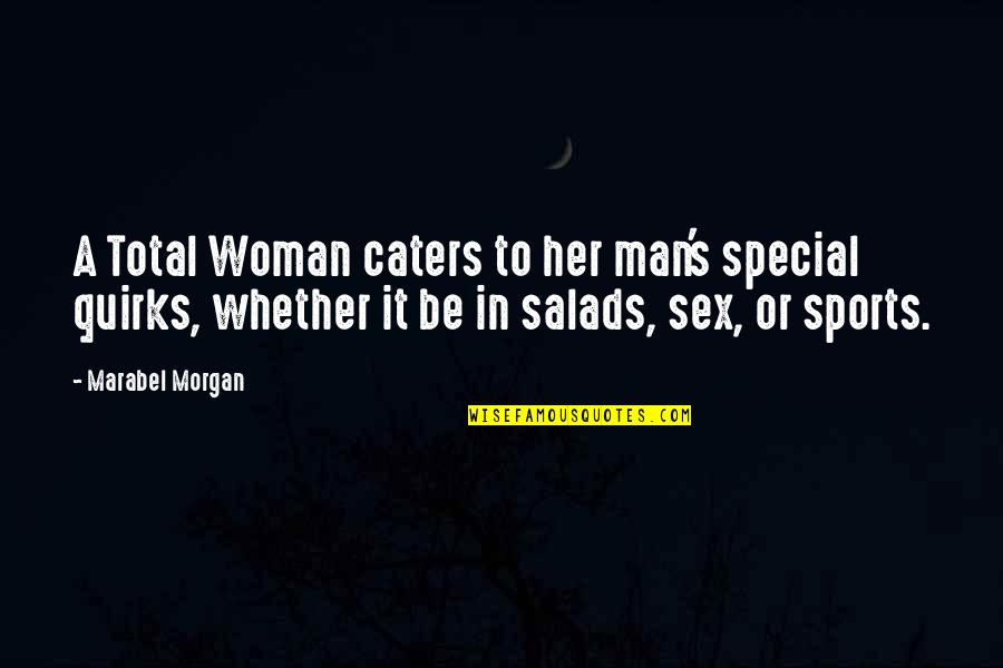 A Woman Is Special Quotes By Marabel Morgan: A Total Woman caters to her man's special