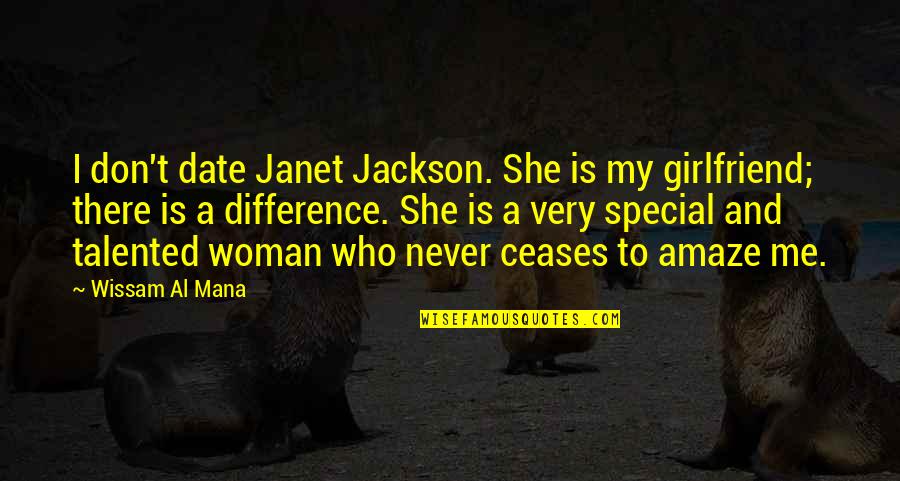 A Woman Is Special Quotes By Wissam Al Mana: I don't date Janet Jackson. She is my