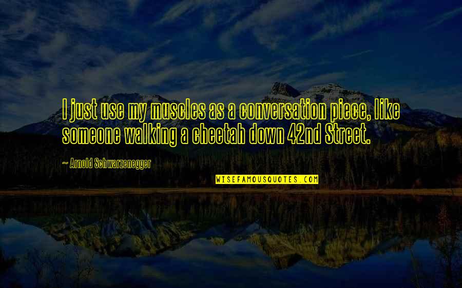 A Woman Is Unstoppable Quotes By Arnold Schwarzenegger: I just use my muscles as a conversation A Woman Is Unstoppable Quotes By Arnold Schwarzenegger: I just use my muscles as a conversation