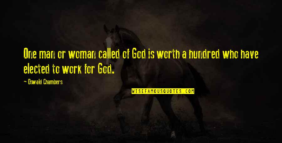 A Woman Is Worth Quotes By Oswald Chambers: One man or woman called of God is
