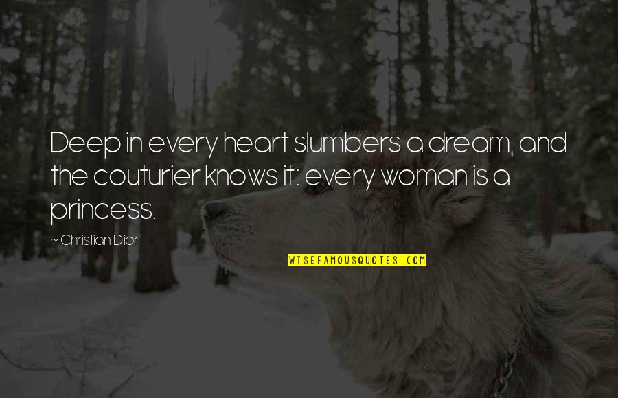A Woman Knows Quotes By Christian Dior: Deep in every heart slumbers a dream, and