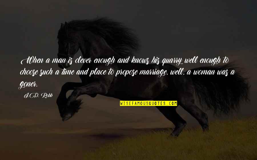 A Woman Knows Quotes By J.D. Robb: When a man is clever enough and knows A Woman Knows Quotes By J.D. Robb: When a man is clever enough and knows