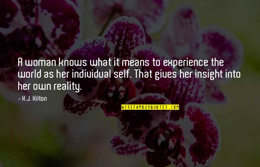 A Woman Knows Quotes By K.J. Kilton: A woman knows what it means to experience