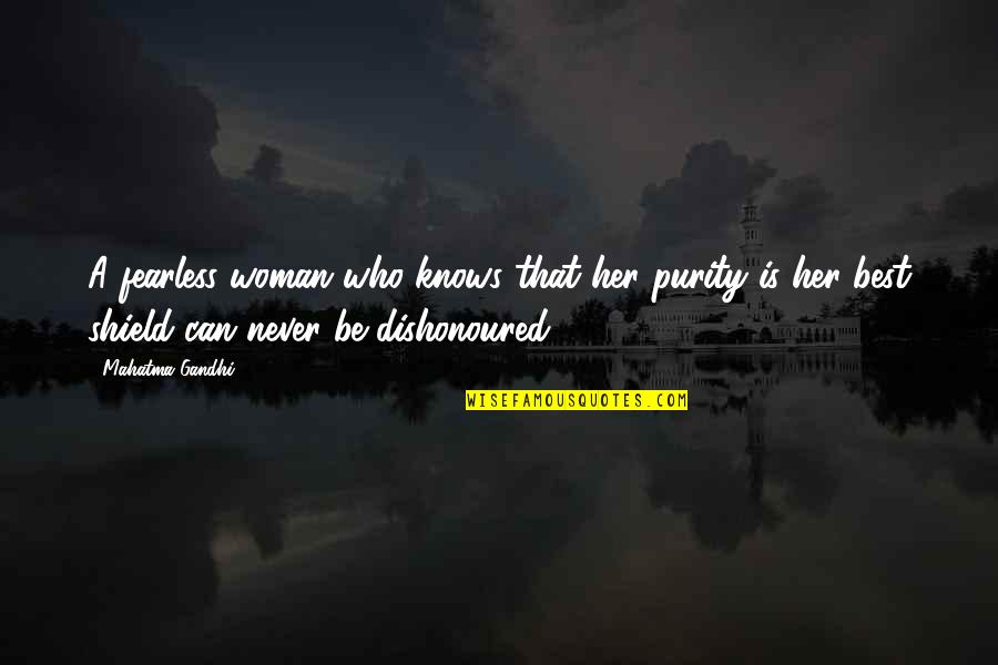 A Woman Knows Quotes By Mahatma Gandhi: A fearless woman who knows that her purity