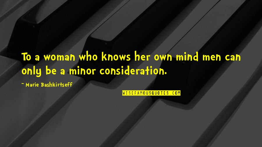 A Woman Knows Quotes By Marie Bashkirtseff: To a woman who knows her own mind