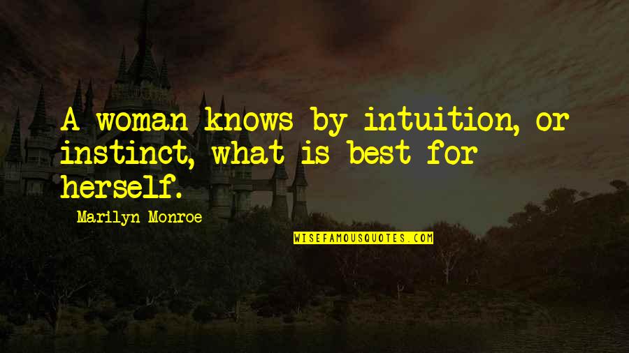 A Woman Knows Quotes By Marilyn Monroe: A woman knows by intuition, or instinct, what A Woman Knows Quotes By Marilyn Monroe: A woman knows by intuition, or instinct, what