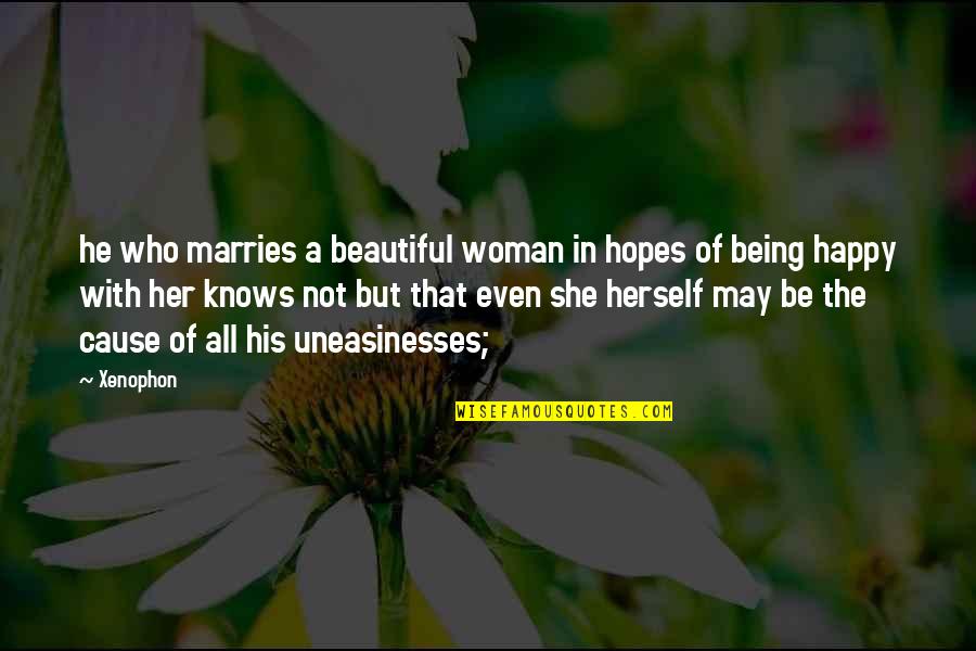 A Woman Knows Quotes By Xenophon: he who marries a beautiful woman in hopes