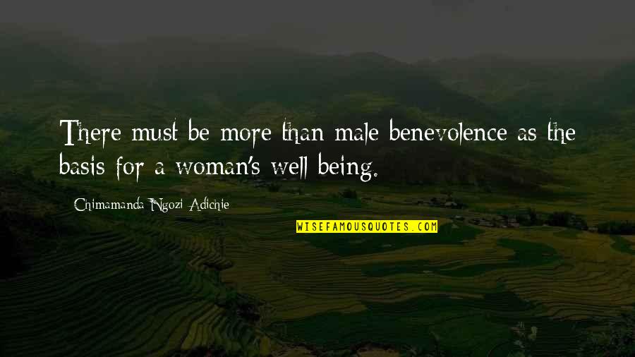 A Woman Must Be Quotes By Chimamanda Ngozi Adichie: There must be more than male benevolence as